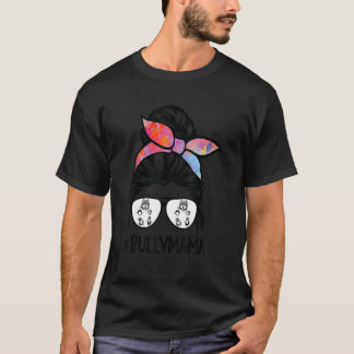 American Bully Mum Messy Bun Hair Glasses Bully Ma T-Shirt