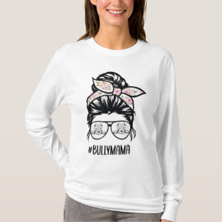 American Bully Mum messy bun hair glasses Bully ma T-Shirt
