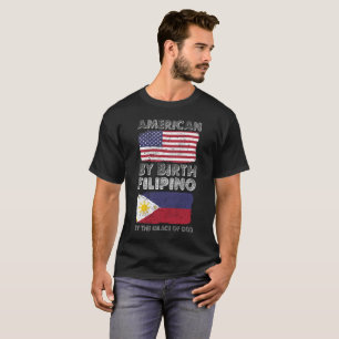 American by Birth Filipino by Grace of God T-Shirt