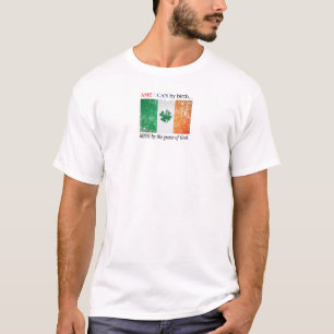 American By Birth....Irish by the Grace of God. T-Shirt