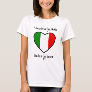 American by Birth, Italian by Heart T-Shirt