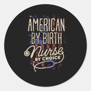 American by Birth Nurse by Choice Classic Round Sticker