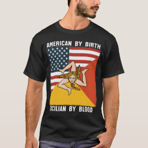 American by Birth Sicilian by Blood T-Shirt