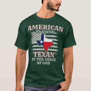 American By Birth Texan By The Grace Of God Texas T-Shirt