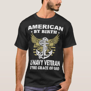 american by birth us navy veteran by the grace of T-Shirt