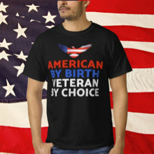 American By Birth, Veteran By Choice Patriotic T-Shirt