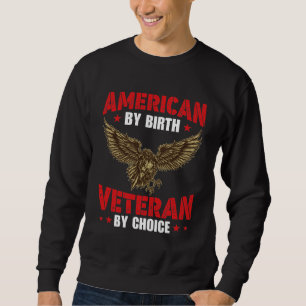 American By Birth Veteran By Choice Sweatshirt
