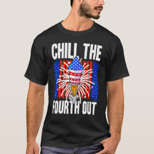 American Chill The Fourth Out Usa 4th Of July Clas T-Shirt