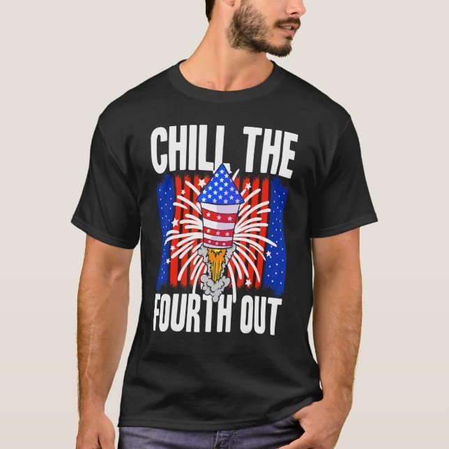 American Chill The Fourth Out Usa 4th Of July Clas T-Shirt (Front)