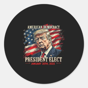 American Democracy President Elect Vote Donald Tru Classic Round Sticker