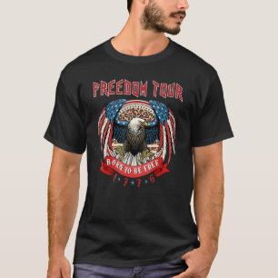 American Eagle Freedom Tour Born To Be Free 4th Of T-Shirt