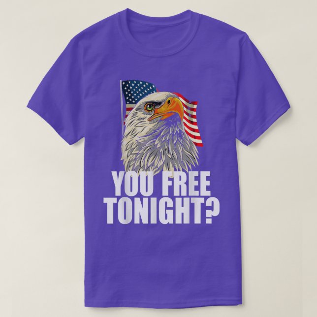American Eagle you free tonight  T-Shirt (Design Front)