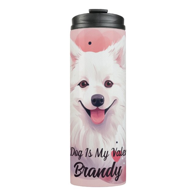 American Eskimo Dog Is My Valentine Personalised Thermal Tumbler (Front)
