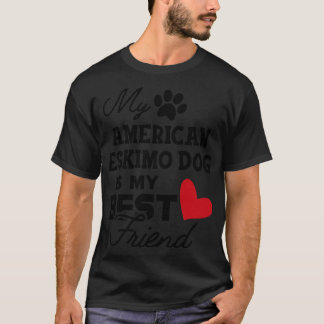 American Eskimo dog My american eskimo dog is my b T-Shirt
