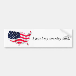 american flag2, I want my country back! Bumper Sticker