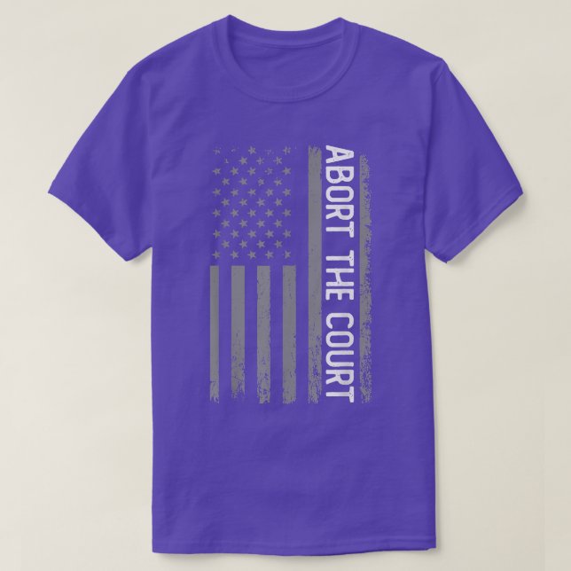 American Flag 4th of July Abort the court  T-Shirt (Design Front)