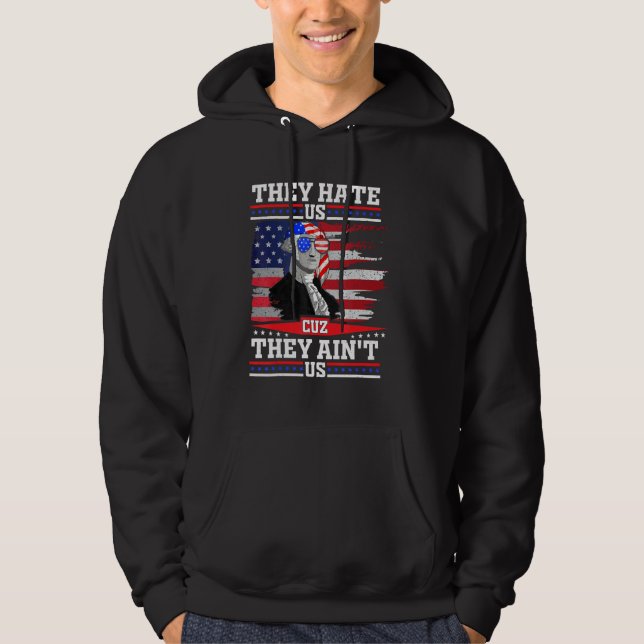 American Flag 4th of July hey Hate Us Cuz They Ain Hoodie (Front)