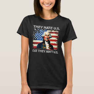 American Flag 4th of July hey Hate Us Cuz They Ain T-Shirt