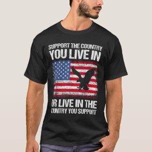 American Flag 4th Of July Support The Country You  T-Shirt