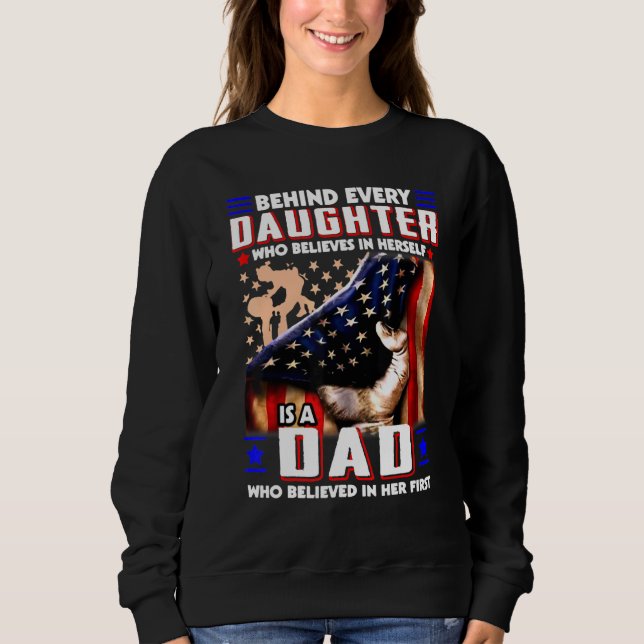 American Flag Behind Every Daughter Is A Dad Belie Sweatshirt (Front)