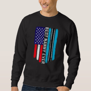 American Flag & Botswana Flag Best Nanny Ever Fami Sweatshirt