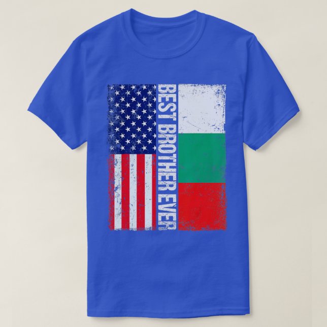 American Flag Bulgaria Flag Best Brother Ever Fami T-Shirt (Design Front)