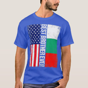 American Flag Bulgaria Flag Best Brother Ever Fami T-Shirt