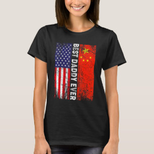 American Flag & China Flag Best Daddy Ever Family T-Shirt