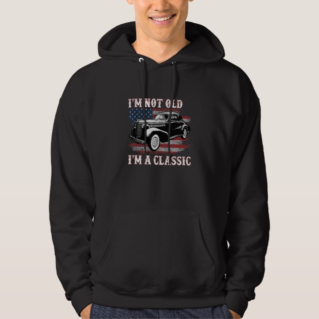 American Flag Classic Car Distressed Im Not Old Im Hoodie (Front)