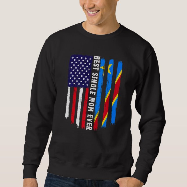 American Flag & Congo Flag Best Single Mum Ever Fa Sweatshirt (Front)