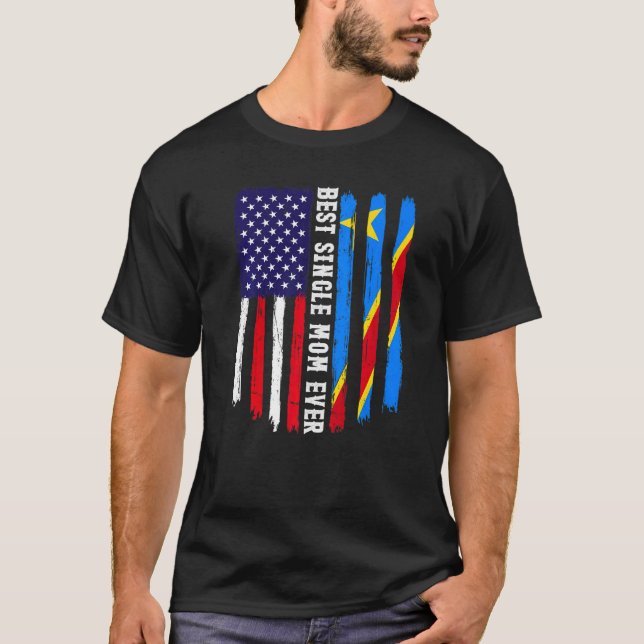 American Flag & Congo Flag Best Single Mum Ever Fa T-Shirt (Front)