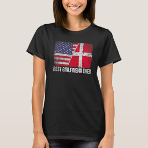 American Flag & Denmark Flag Best Girlfriend Ever T-Shirt