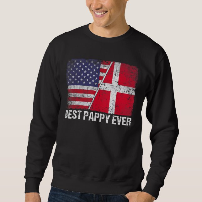 American Flag & Denmark Flag Best Pappy Ever Famil Sweatshirt (Front)