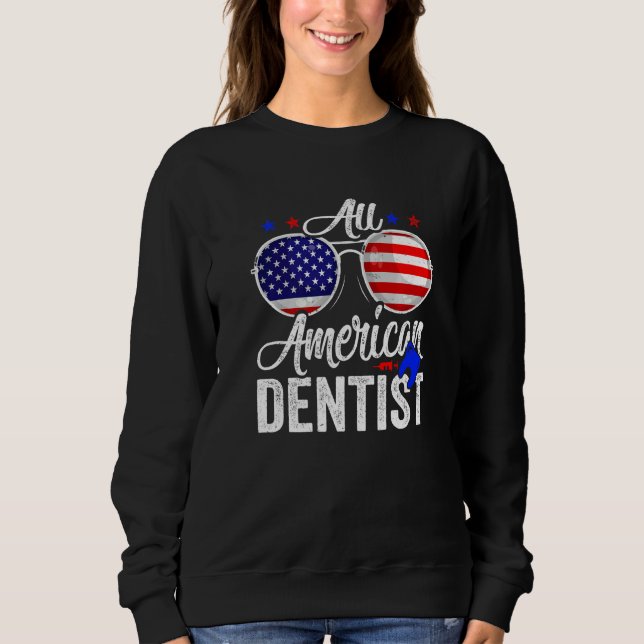 American Flag Dentist 4th Of July Patriotic Men Wo Sweatshirt (Front)