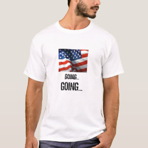 AMERICAN FLAG GOING... T-Shirt
