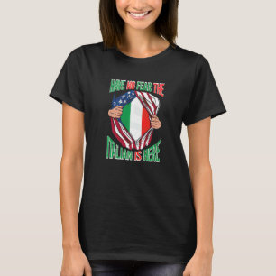 American Flag Have No Fear The Italian Is Here Ita T-Shirt