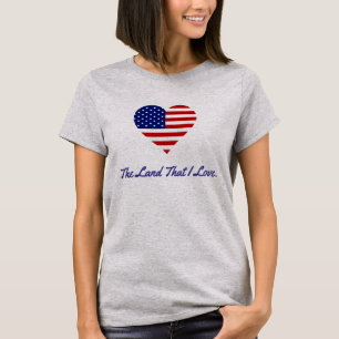 American Flag Heart America The Land That I Love T-Shirt