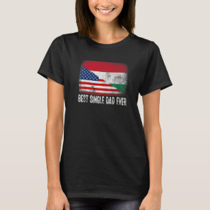 American Flag & Hungary Flag Best Single Dad Ever T-Shirt