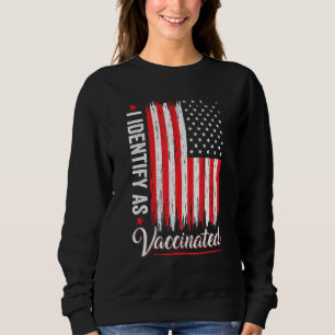 American Flag I Identify As Vaccinated 4th Of Jul Sweatshirt