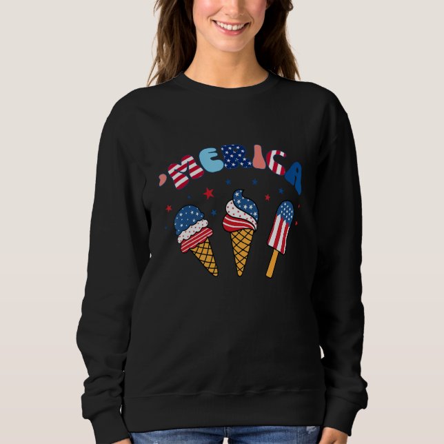 American Flag Ice Cream Cones Merica Ice Cream 4th Sweatshirt (Front)