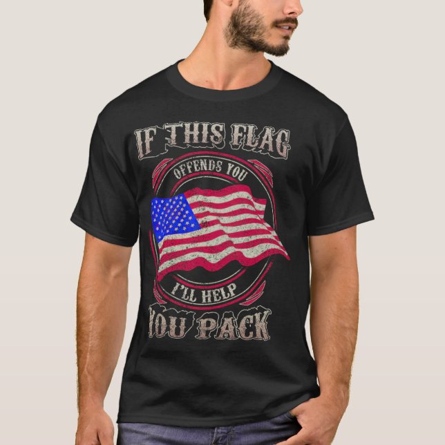 American Flag If this flag offends you i'll help T T-Shirt (Front)