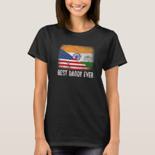 American Flag & India Flag Best Daddy Ever Family T-Shirt