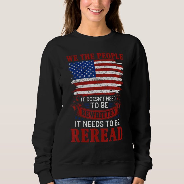American Flag It Needs To Be Reread We The People  Sweatshirt (Front)