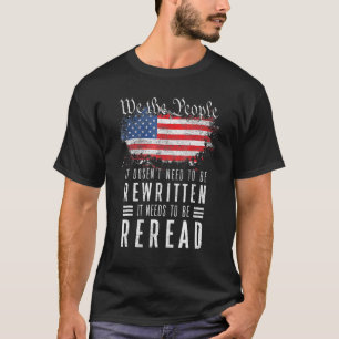 American Flag It Needs To Be Reread We The People T-Shirt