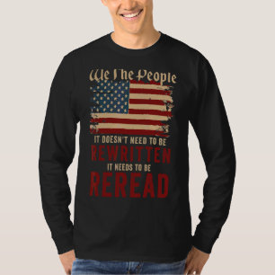 American Flag It Needs To Be Reread We The People  T-Shirt