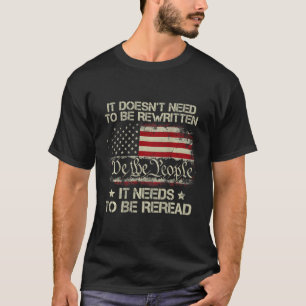 American Flag It Needs To Be Reread We The People T-Shirt