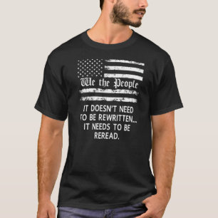 American Flag It Needs To Be Reread We The People T-Shirt