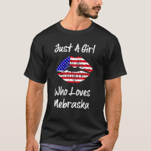 American Flag Lips Just A Girl Who Loves Nebraska T-Shirt