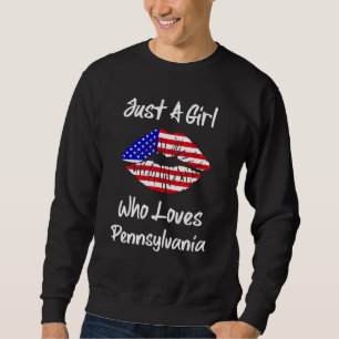 American Flag Lips Just A Girl Who Loves Pennsylva Sweatshirt