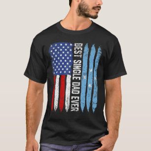 American Flag Micronesia Flag Best Single Dad Ever T-Shirt